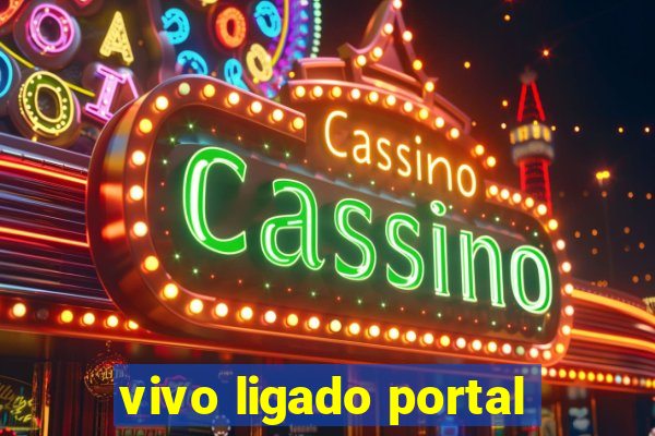 vivo ligado portal